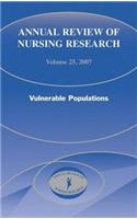 Annual Review of Nursing Research, Volume 25: Vulnerable Populations
