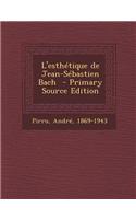 L'Esthetique de Jean-Sebastien Bach - Primary Source Edition