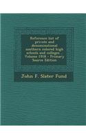 Reference List of Private and Denominational Southern Colored High Schools and Colleges .. Volume 1918 - Primary Source Edition