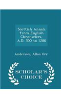 Scottish Annals from English Chroniclers, A.D. 500 to 1286 - Scholar's Choice Edition