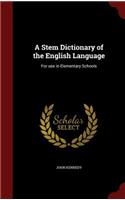 A Stem Dictionary of the English Language: For use in Elementary Schools