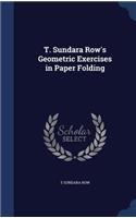 T. Sundara Row's Geometric Exercises in Paper Folding