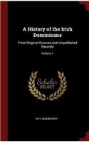 A History of the Irish Dominicans: From Original Sources and Unpublished Records; Volume 1