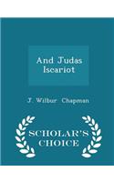 And Judas Iscariot - Scholar's Choice Edition
