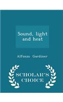 Sound, Light and Heat - Scholar's Choice Edition