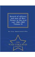 Record of Officers and Men of New Jersey in the Civil War, 1861-1865 Volume 01 - War College Series: (English)