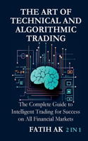 Art of Technical and Algorithmic Trading: The Complete Guide to Intelligent Trading for Success on All Financial Markets