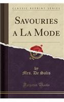 Savouries a la Mode (Classic Reprint)