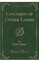 Children of Other Lands (Classic Reprint)