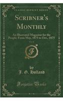 Scribner's Monthly, Vol. 10: An Illustrated Magazine for the People; From May, 1875 to Oct., 1875 (Classic Reprint)