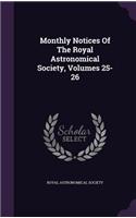 Monthly Notices of the Royal Astronomical Society, Volumes 25-26