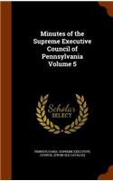 Minutes of the Supreme Executive Council of Pennsylvania Volume 5