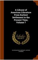 A Library of American Literature From Earliest Settlement to the Present Time, Volume 7