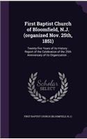 First Baptist Church of Bloomfield, N.J. (organized Nov. 25th, 1851)