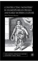 Constructing Monsters in Shakespeare's Drama and Early Modern Culture