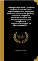 Das Regenbogen-Buch; Deutsches Weissbuch, Osterreichisch-Ungarisches Rotbuch, Englisches Blaubuch, Franzosisches Gelbbuch, Russisches Orangebuch, Serbisches Blaubuch Und Belgisches Graubuch; Die Europaischen Kriegsverhandlungen, Die Massgebenden Do