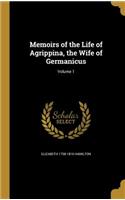 Memoirs of the Life of Agrippina, the Wife of Germanicus; Volume 1