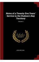 Notes of a Twenty-Five Years' Service in the Hudson's Bay Territory; Volume 2