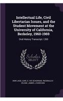 Intellectual Life, Civil Libertarian Issues, and the Student Movement at the University of California, Berkeley, 1960-1969