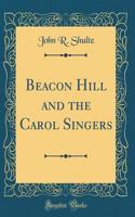 Beacon Hill and the Carol Singers (Classic Reprint)