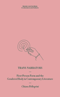 Trans Narrators: First-Person Form and the Gendered Body in Contemporary Literature(Gender and the Body in Literature and Culture)