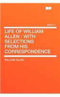 Life of William Allen: With Selections from His Correspondence Volume 3(English)