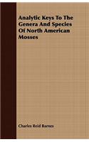 Analytic Keys To The Genera And Species Of North American Mosses
