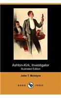 Ashton-Kirk, Investigator (Illustrated Edition) (Dodo Press)