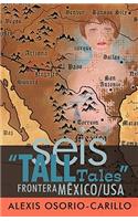 Seis Tall Tales Frontera Mexico/USA