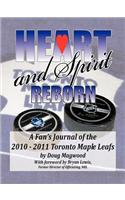 Heart and Spirit Reborn: A Fan's Journal of the 2010-2011 Toronto Maple Leafs(English)