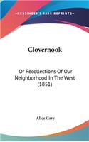 Clovernook: Or Recollections Of Our Neighborhood In The West (1851)