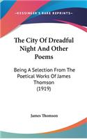 City Of Dreadful Night And Other Poems: Being A Selection From The Poetical Works Of James Thomson (1919)