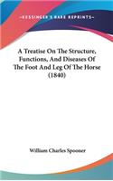 A Treatise on the Structure, Functions, and Diseases of the Foot and Leg of the Horse (1840)