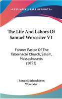 The Life And Labors Of Samuel Worcester V1: Former Pastor Of The Tabernacle Church, Salem, Massachusetts (1852)