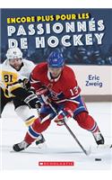 Encore Plus Pour Les Passionnés de Hockey