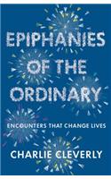 Epiphanies of the Ordinary