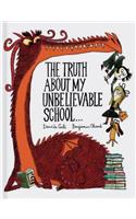 The Truth About My Unbelievable School . . .