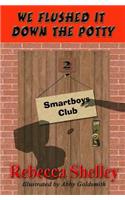 We Flushed It Down the Potty: Smartboys Club Book 2(Smartboys Club)