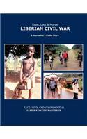 Rape, Loot & Murder: Liberian Civil War: A Journalist's Photo Diary