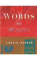 WORDS are WONDERFUL