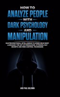How to Analyze People with Dark Psychology and Manipulation