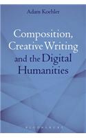 Composition, Creative Writing Studies, and the Digital Humanities