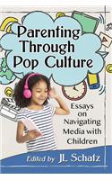 Parenting Through Pop Culture: Essays on Navigating Media with Children