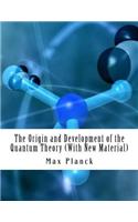 The Origin and Development of the Quantum Theory (with New Material)