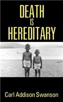 Death Is Hereditary