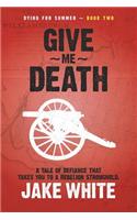 Dying for Summer: Book Two: Give Me Death