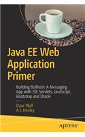 Java Ee Web Application Primer: Building Bullhorn: A Messaging App with Jsp, Servlets, Javascript, Bootstrap and Oracle