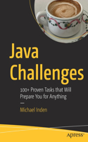 Java Challenges: 100+ Proven Tasks That Will Prepare You for Anything