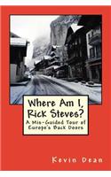 Where Am I, Rick Steves?