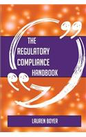 The Regulatory compliance Handbook - Everything You Need To Know About Regulatory compliance